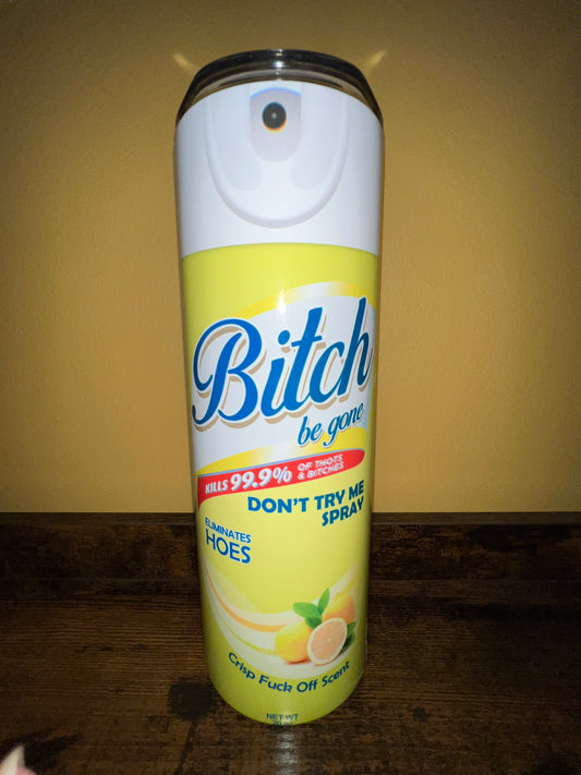 20 oz tumbler Bitch Be Gone Spray- yellow