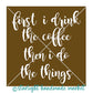 WOOD SIGN - First Cofffee Then Things 11x12