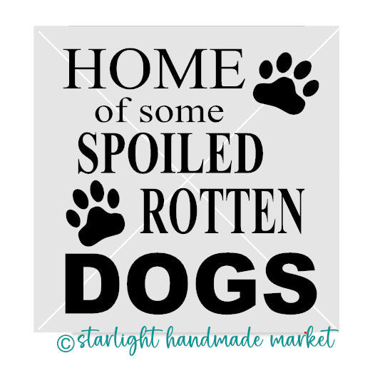 WOOD SIGN - Spoiled Dogs 11x12