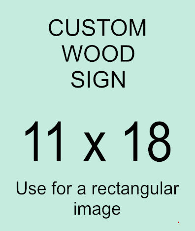 WOOD SIGN - CUSTOM 11x18